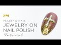 Placing Nail Jewelry On Nail Polish - Nail Art Tutorial