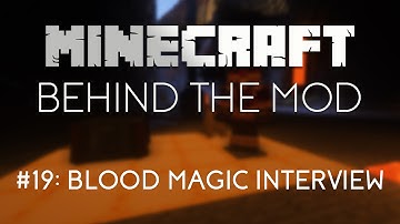 Minecraft: Behind the Mod #19 (Blood Magic Interview)