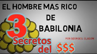 El Hombre mas Rico de Babilonia - Los 3 Secretos de la Riqueza