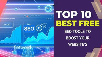 10 The Best Free SEO Tools to Boost Your Website