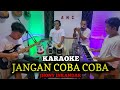 JANGAN COBA COBA KARAOKE JHONY ISKANDAR NADA COWOK