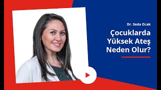 Bebeklerde ve Çocuklarda Yüksek Ateş Neden Olur? | Ateş Nasıl Düşürülür? | Dr. Seda Ocak