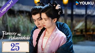 [Florescer na Adversidade] EP25 | Blossoms in Adversity Legendado | #HuYitian #ZhangJingyi | YOUKU