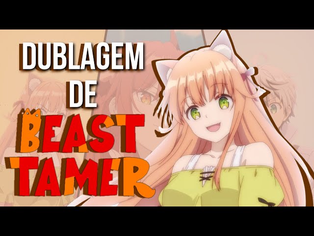 DUBLAGEM DE BEAST TAMER!!! 