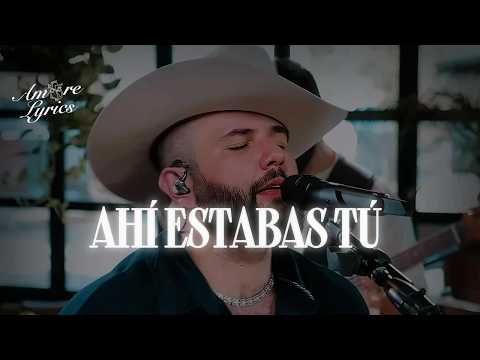 Carín León - Ahí Estabas Tú (LETRA)