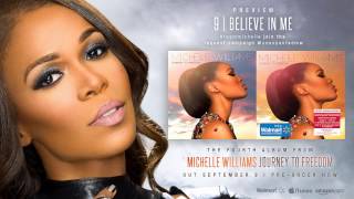 Video thumbnail of "Michelle Williams - "Believe in Me" [Journey to Freedom: Album Preview]"