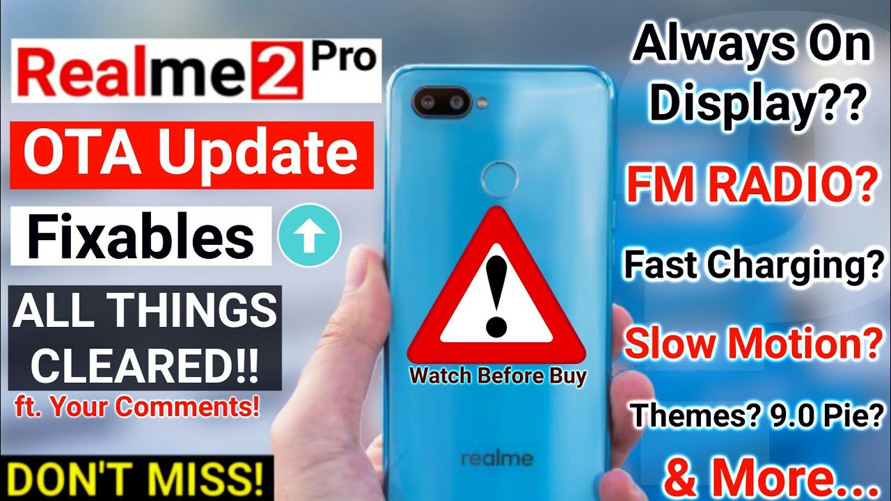REALME 2 PRO SOFTWARE UPDATE FIXABLES- Ambient Display? Themes? FM? Camera, Slow Motion, Fast Charge REALME 2 PRO SOFTWARE UPDATE FIXABLES- Ambient Display? Themes? FM? Camera, Slow Motion, Fast Charge #1