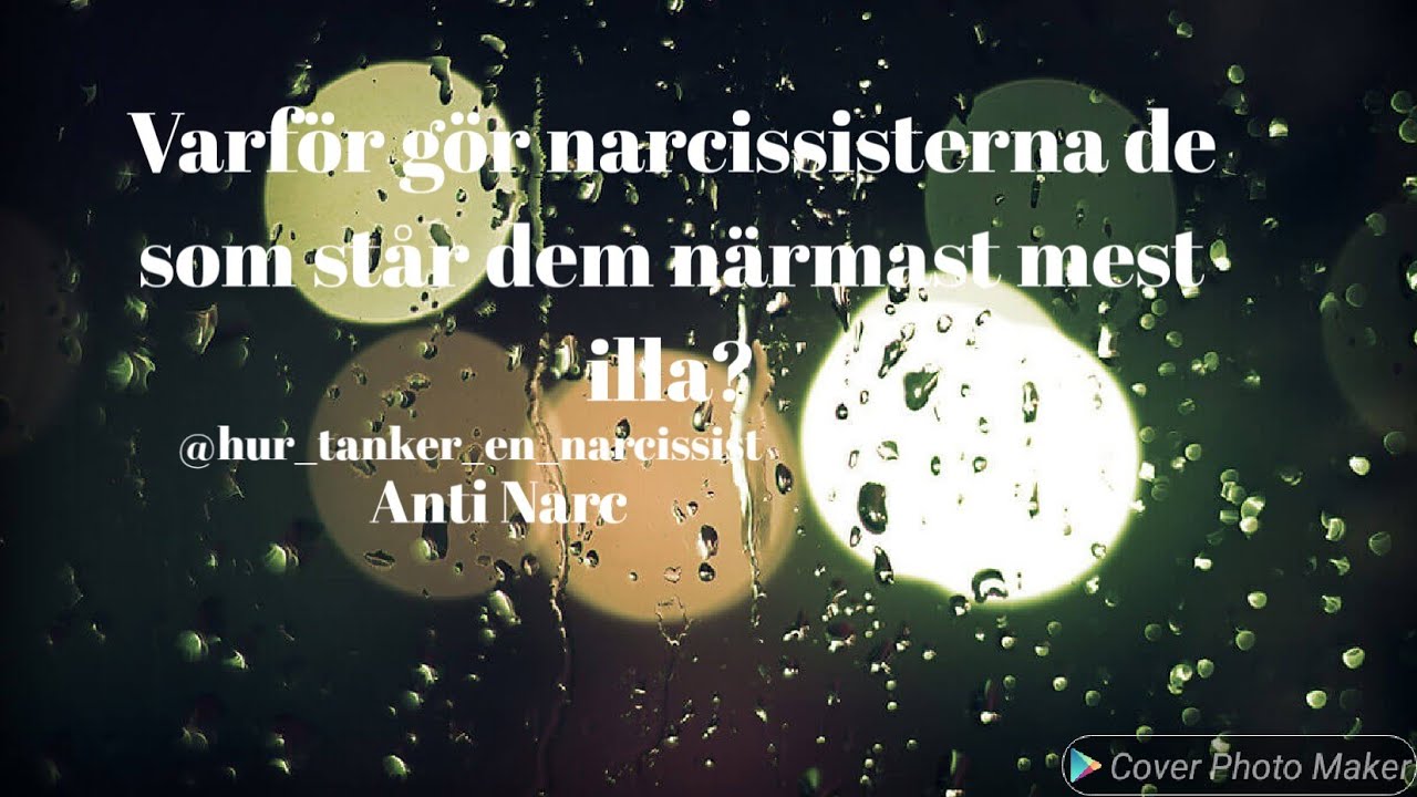 Varför gör narcissisterna de som står dem närmast mest illa?