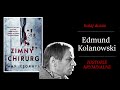 Zimny chirurg - w umyśle Edmunda Kolanowskiego/ Hulaj Dusza Historie Kryminalne