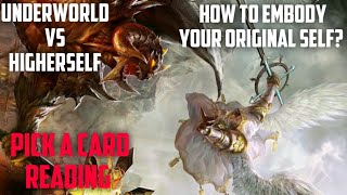 Your UnderWorld Vs HigherSelf! How Can You Embody Your Originality? | Pick A Card Reading