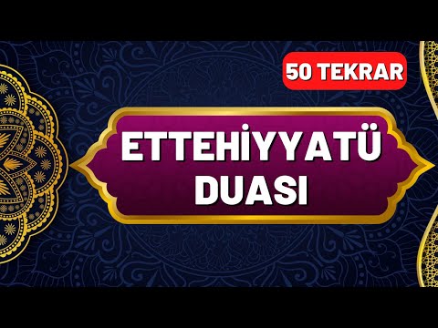 Ettehiyyatü Duası Okunuşu ve Anlamı 50 Tekrar - En Kolay Ezberleme Yöntemi Okunuşu ve Anlamı