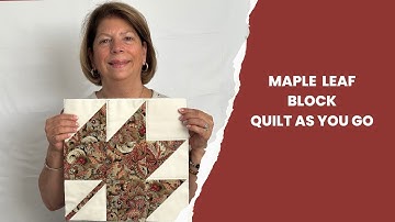 Maple Leaf Block Quilt As You Go - Welcome to Fall Friday