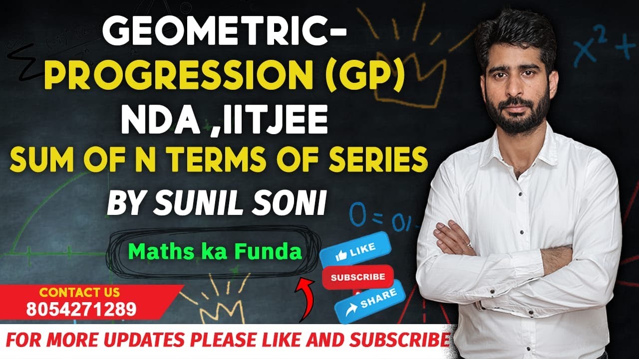Geometric Progression GP For NDA And IITJEE Sum Of N Terms Of Series By Sunil Soni YouTube