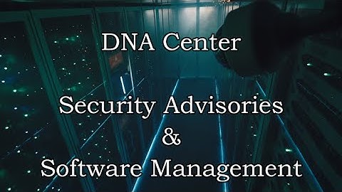 DNAC - Security Advisories & Image Management