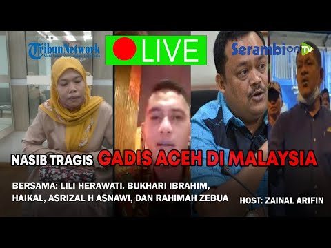 LIVE - Nasib Tragis Gadis Aceh di Malaysia
