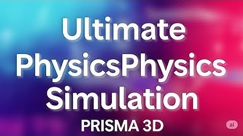 ULTIMATE PHYSICS SIMULATION IN PRISMA 3D 3