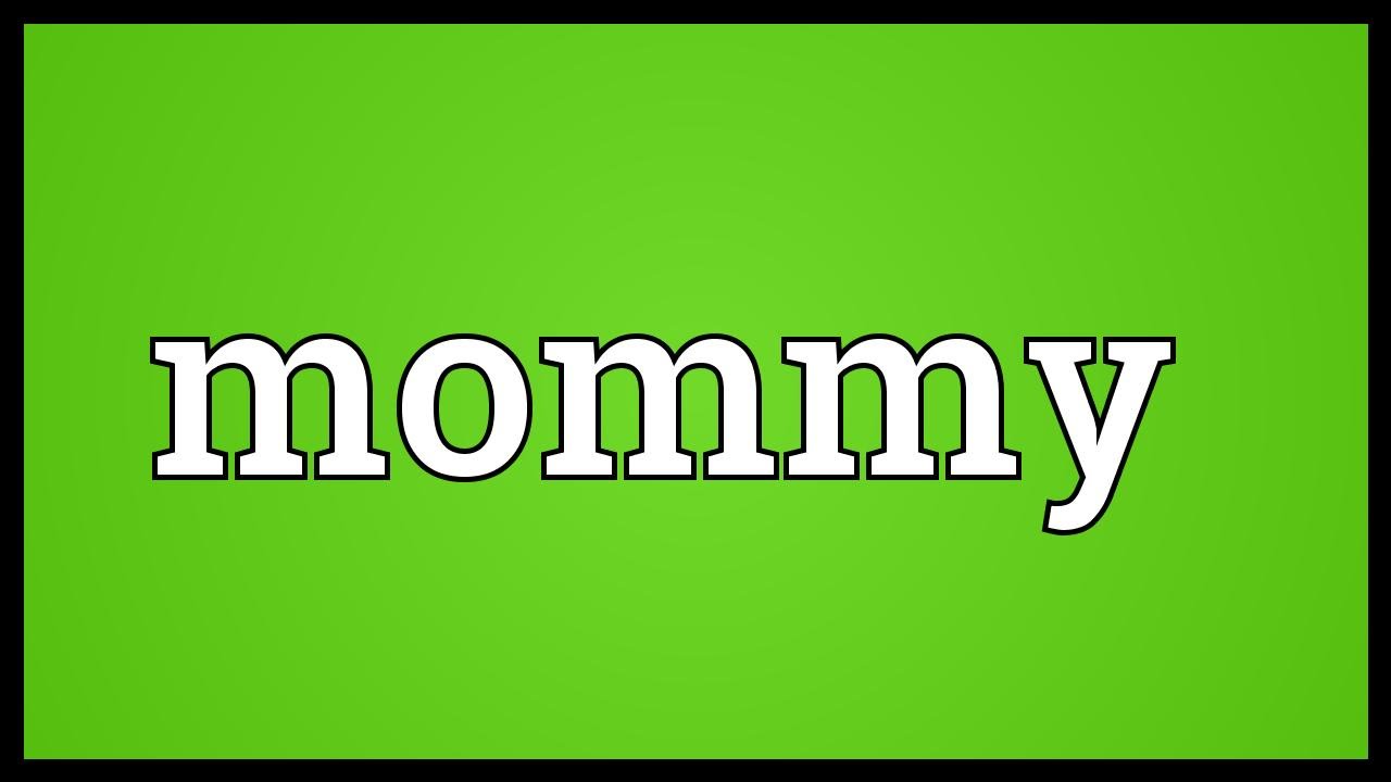 Mommy Meaning