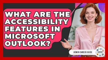 What Are The Accessibility Features In Microsoft Outlook? - Admin Career Guide
