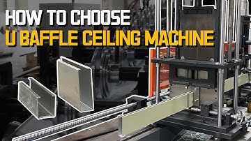 How To Choose The Baffle Ceiling Machine? Suspended U Baffle Ceiling Roll Forming Machine Design