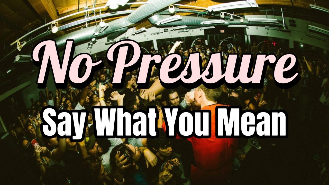 No Pressure - Say What You Mean (Sub. Español)