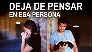 3 SEÑALES DE DIOS PARA DEJAR DE PENSAR EN ESA PERSONA