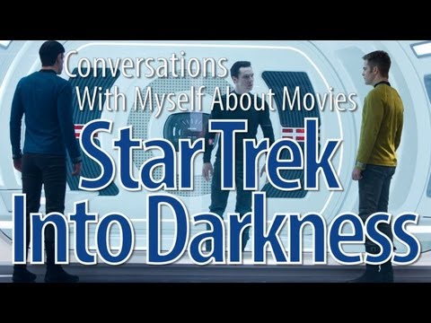 Star Trek Into Darkness - Pros & Cons - Conversations With Myself About Movies
