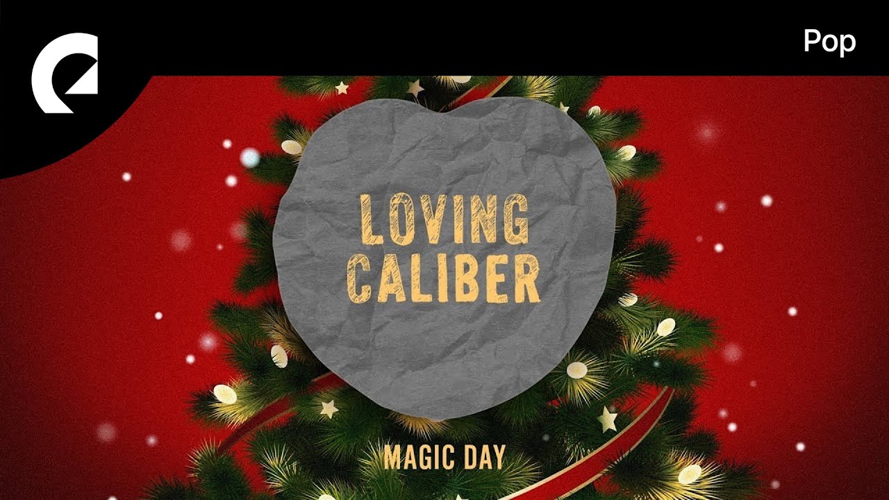 Loving caliber. Loving Caliber Magic Day.