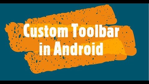 How to create custom toolbar in android studio