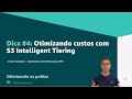 AWS Otimizando na Prática - Dica #4 - S3 Intelligent Tiering - Português