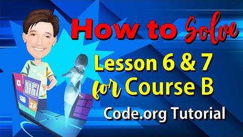 How to Solve Lesson 6 & 7   for Course B | Code.org Tutorial | coding Course