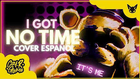Cover Español _ I GOT NO TIME // SONG FNAF 4 @TheLivingTombstone 🎸🐻