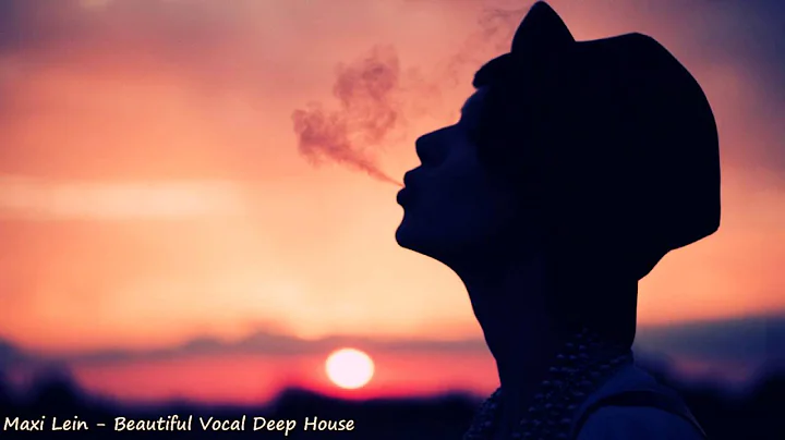 Maxi Lein - Beautiful Vocal Deep House (Amazing Se...