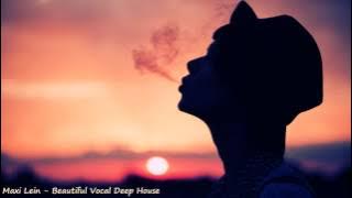 Maxi Lein - Beautiful Vocal Deep House (Amazing Selection)