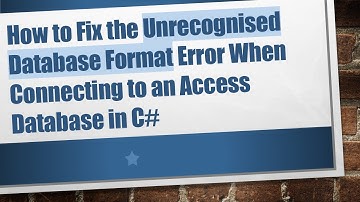 How to Fix the Unrecognised Database Format Error When Connecting to an Access Database in C#