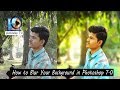 How to Blur Background, Color &  Hairs Correction, Normal Photo into DSLR Photo in Photoshop 7.0