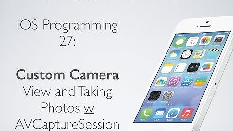 iOS Programming 27: Custom Camera View & Taking Photos