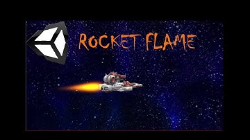 How to create a Rocket Flame in Unity