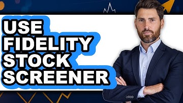 How to Use Fidelity Stock Screener: Full Guide