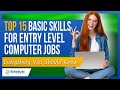 Top 15 Basic Skills for Entry Level Computer Jobs - Everything You Should Know