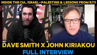 Dave Smith x John Kiriakou Full Interview | Inside the CIA, Israel-Palestine & Lessons from 9/11