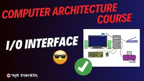 I/O Interface | Computer Organisation and Architecture | True Engineer