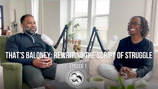 Episode 1 That’s Baloney: Rewriting the Script of Struggle