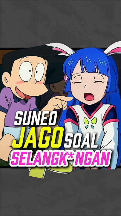 Suneo paling jago soal SELANGK*NGAN😋
