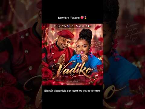 🎵 DESTYN 🇷🇪 & NAÏSHA 🇲🇬 – VADIKO [SPOT OFFICIEL] ❤️🌹