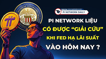 Pi Network Liệu Có Được “Giải Cứu” Khi Fed Hạ Lãi Suất Vào Hôm Nay?