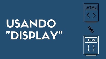 27. Aprenda a usar display no CSS - Curso de HTML e CSS: A base Essencial