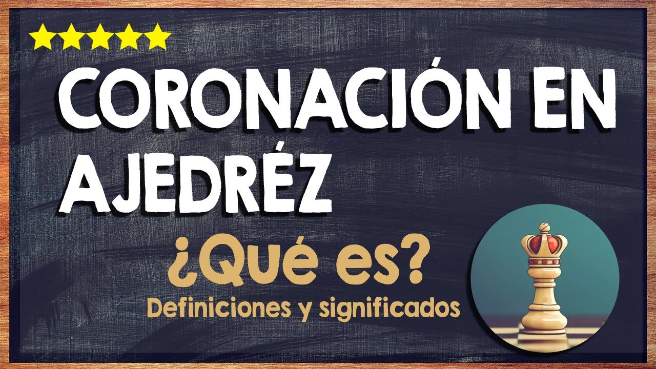 🙏 ¿Qué es la coronación en ajedrez? - Conoce todos los detalles de este