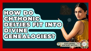 How Do Chthonic Deities Fit Into Divine Genealogies? - Exploring Ancient Myths