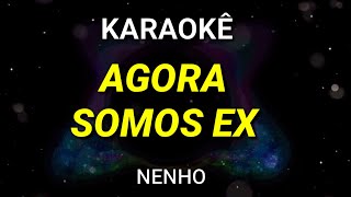 Karaokê de Arrocha - Agora Somos Ex - Nenho