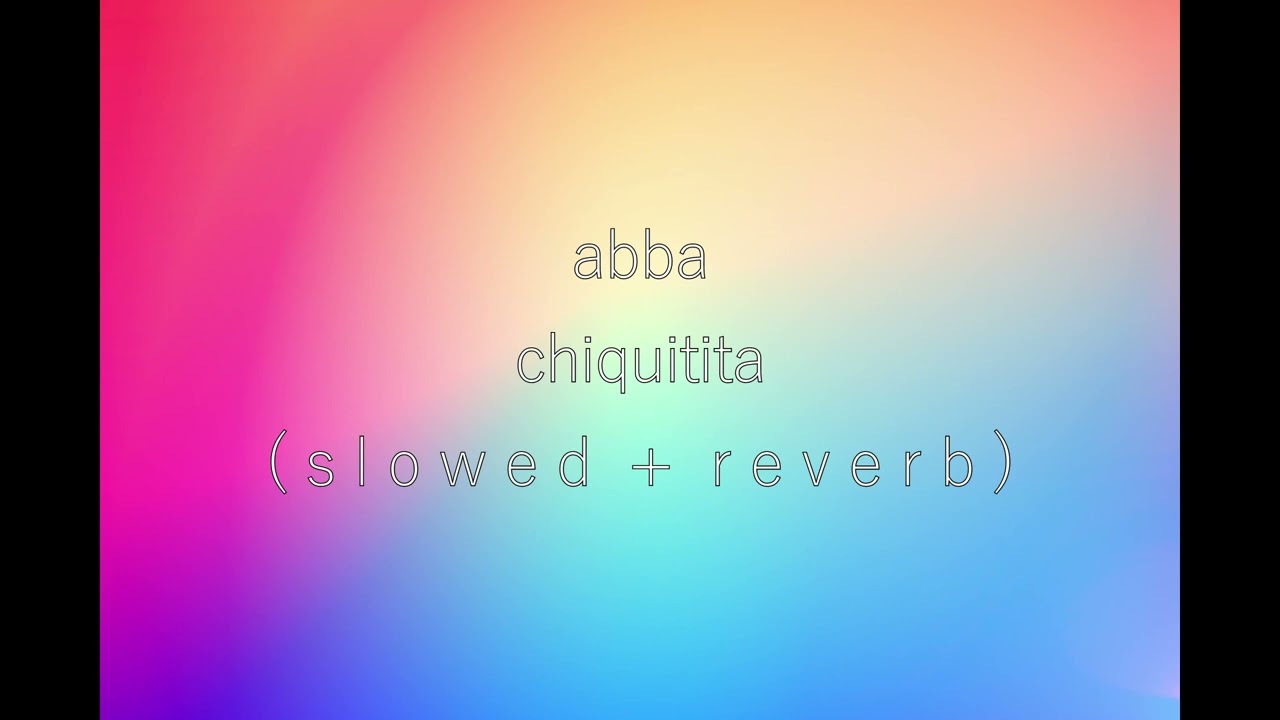 abba - chiquitita (slowed + reverb)